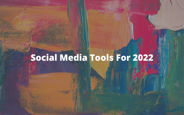 Top Social Media Marketing Tools to Scale Your Business In 2022