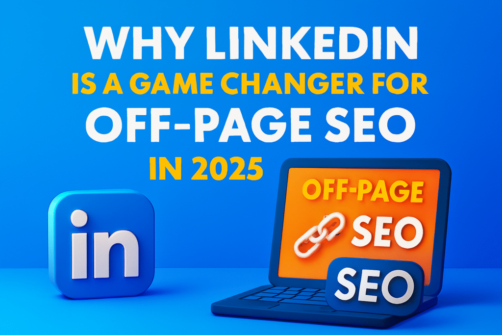 LinkedIn is a game changer for off-page SEO